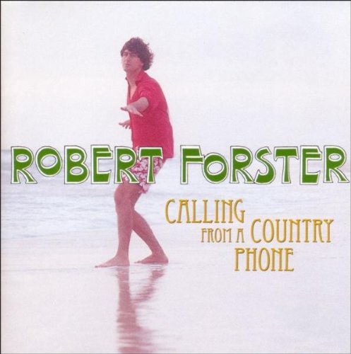 FORSTER, ROBERT - CALLING FROM A COUNTRY PHONE