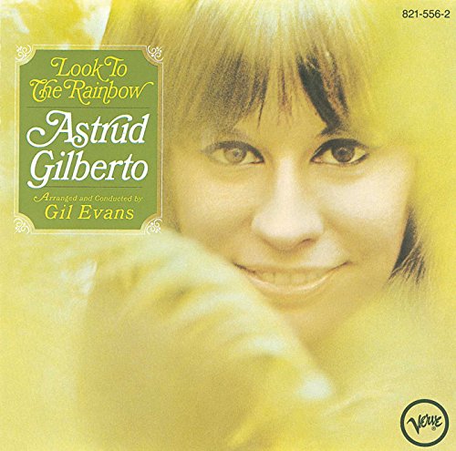 GILBERTO, ASTRUD - LOOK AT THE RAINBOW