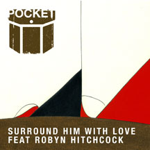 POCKET FEATURING ROBYN HITCHCOCK - SURROUND HIM WITH LOVE [CD]