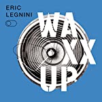 LEGNINI, ERIC TRIO - WAXX UP