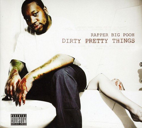 RAPPER BIG POOH - DIRTY PRETTY THINGS