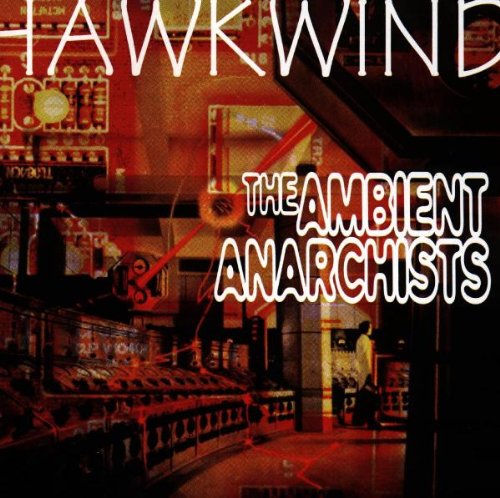 HAWKWIND - AMBIENT ANARCHISTS