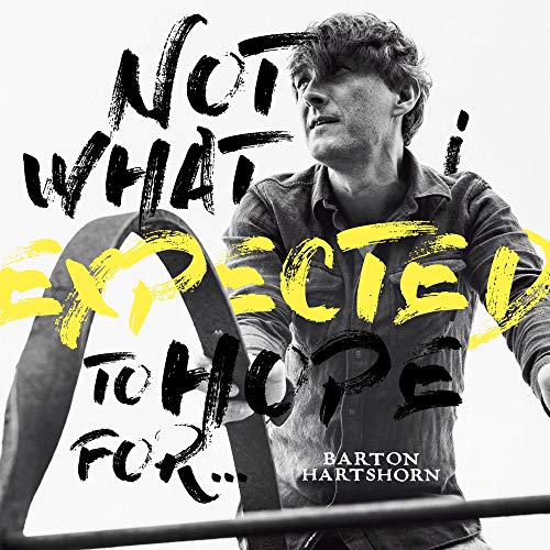 BARTON HARTSHORN - NOT WHAT I EXPECTED TO HOPE FOR (CD)