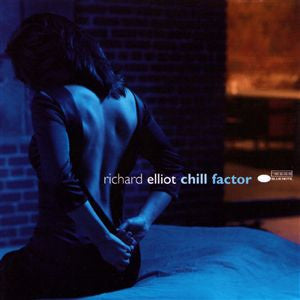 ELLIOT, RICHARD  - CHILL FACTOR