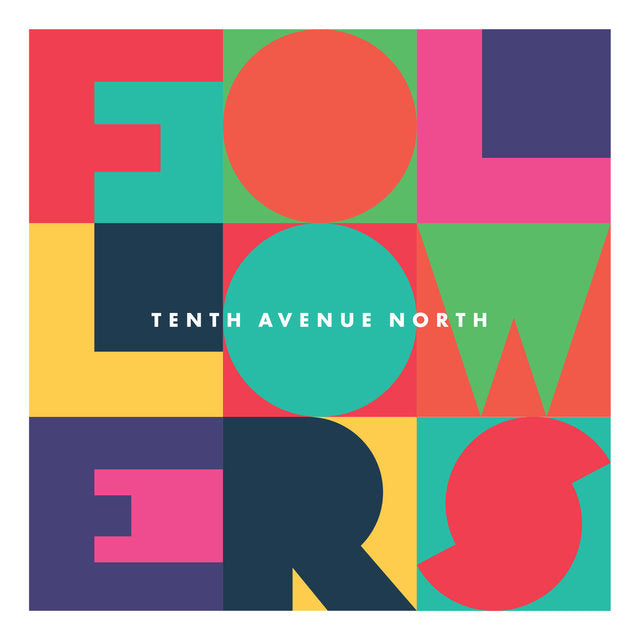 TENTH AVENUE NORTH  - FOLLOWERS