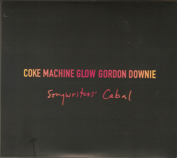 GORDON DOWNIE - COKE MACHINE GLOW - SONGWRITERS' CABAL (CD)