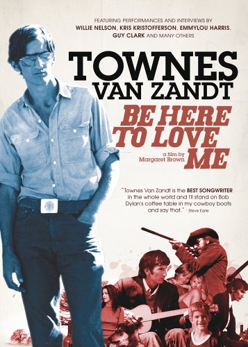 TOWNES VAN ZANDT: BE HERE TO LOVE ME [IMPORT]