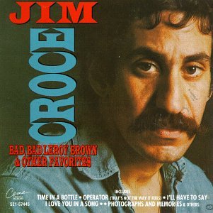 CROCE, JIM - BAD, BAD LEROY BROWN & OTHER FAVORITES