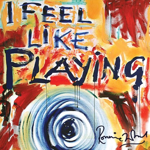 WOOD, RONNIE - I FEEL LIKE PLAYING