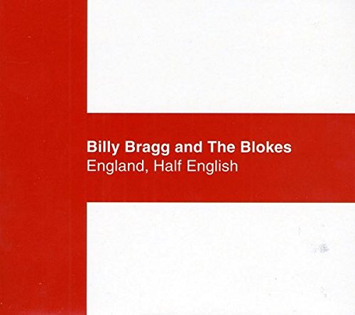 BILLY BRAGG AND THE BLOKES - ENGLAND HALF ENGLISH