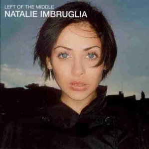 NATALIE IMBRUGLIA - LEFT OF THE MIDDLE