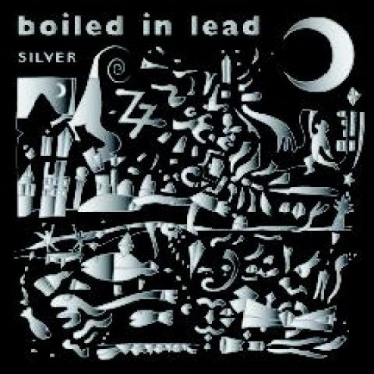 BOILED IN LEAD  - SILVER