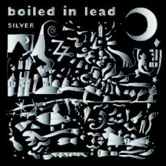 BOILED IN LEAD  - SILVER