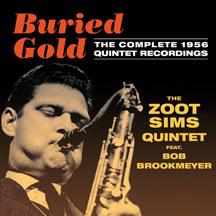 ZOOT SIMS QUINTET FEATURING BOB BROOKMEYER - BURIED GOLD: THE COMPLETE 1956 QUINTET RECORDINGS [CD]