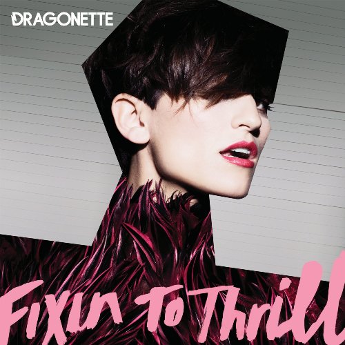 DRAGONETTE - FIXIN TO THRILL