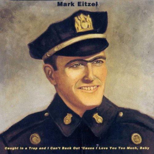 EITZEL, MARK - CAUGHT IN A TRAP & I CAN'T BACK OUT