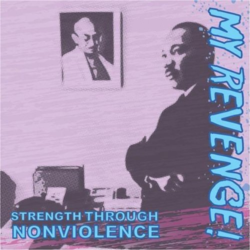 MY REVENGE - STRENGTH THROUGH NONVIOLENCE