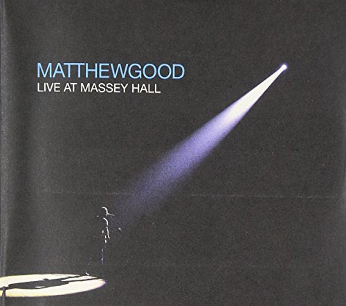 GOOD;MATTHEW - GOOD;MATTHEW - 2008: LIVE AT MASSEY HALL