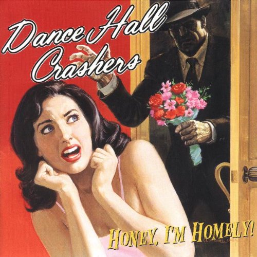 DANCE HALL CRASHERS - HONEY I'M HOMELY