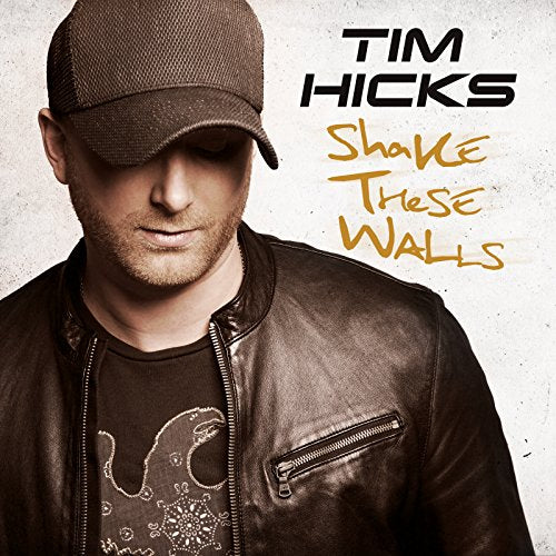 HICKS, TIM - SHAKE THESE WALLS