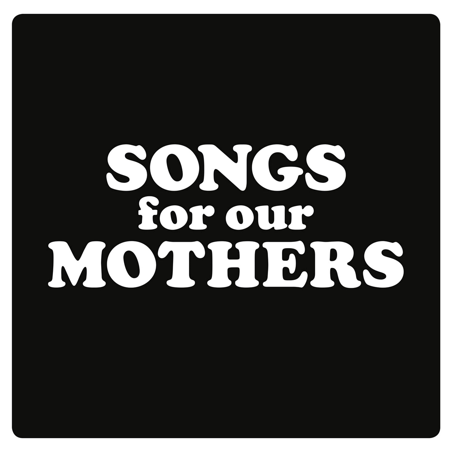 FAT WHITE FAMILY  - SONGS FOR OUR MOTHERS