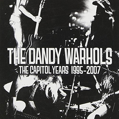 DANDY WARHOLS - CAPITOL YEARS 1995-2007