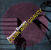 FOREVER EINSTEIN  - DOWN W/GRAVITY