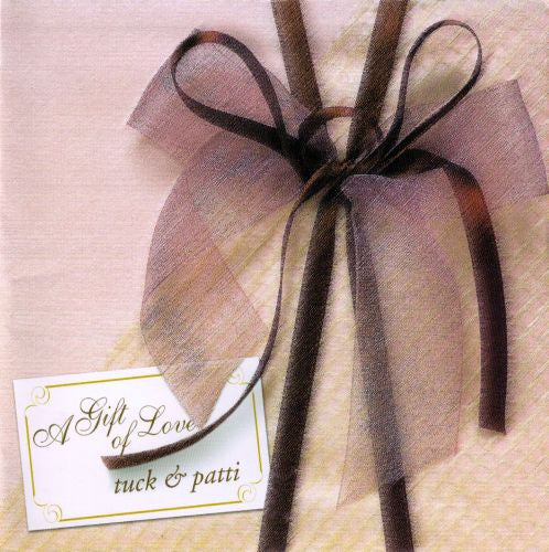 TUCK & PATTI  - A GIFT OF LOVE
