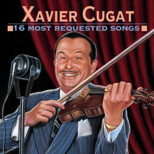 CUGAT, XAVIER - 16 MOST REQUESTED SONGS