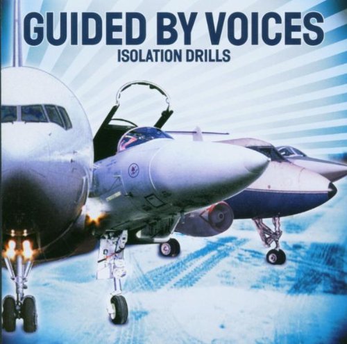 GUIDED BY VOICES - ISOLATION DRILLS
