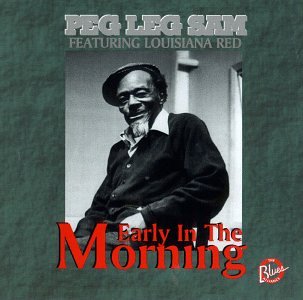 PEG LEG SAM - EARLY IN THE MORNING: FEATURIN