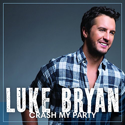 BRYAN, LUKE - CRASH MY PARTY