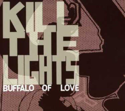 KILL THE LIGHTS - BUFFALO OF LOVE