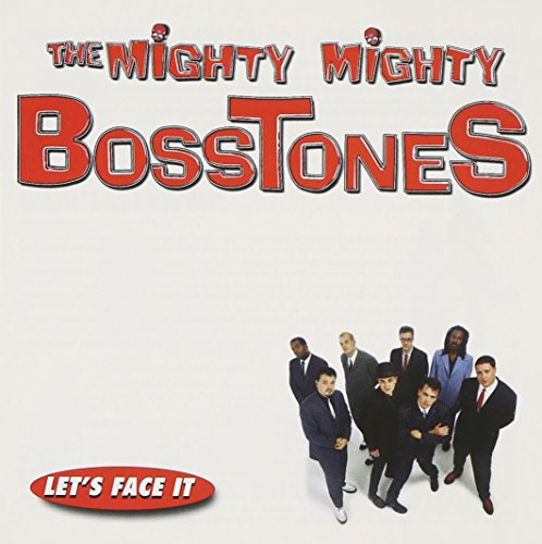 MIGHTY MIGHTY BOSSTONES - LETS FACE IT