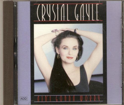 CRYSTAL GAYLE - AIN'T GONNA WORRY