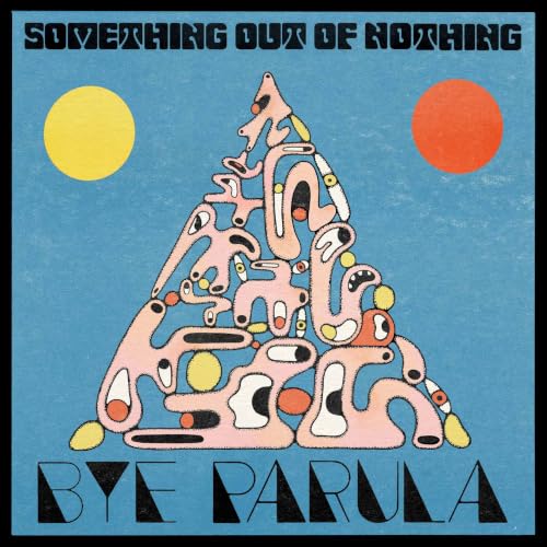BYE PARULA - SOMETHING OUT OF NOTHING (CD)
