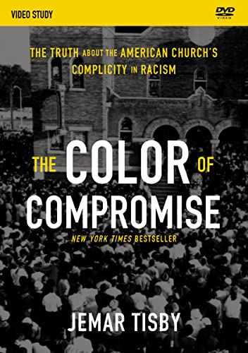 THE COLOR OF COMPROMISE VIDEO STUDY: THE TRUTH ABOUT THE AMERICAN CHURCH'S COMPLICITY IN RACISM