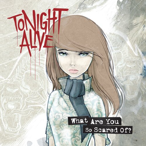 TONIGHT ALIVE - WHAT ARE YOU SO SCARED OF?