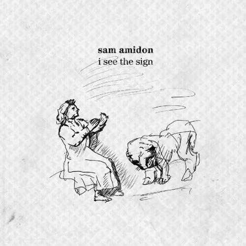 AMIDON, SAM - I SEE THE SIGN