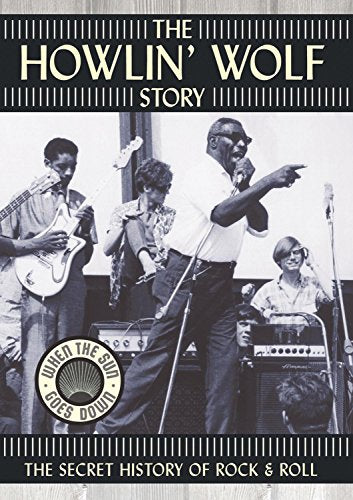 HOWLIN' WOLF STORY - DVD-SECRET HISTORY OF ROCK & ROLL
