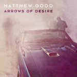 GOOD, MATTHEW - ARROWS OF DESIRE