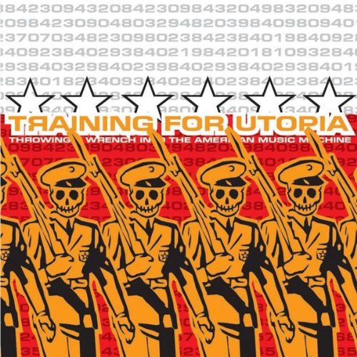 TRAINING FOR UTOPIA - THROWING A WRENCH INTO THE AMERICAN MUSIC MACHINE