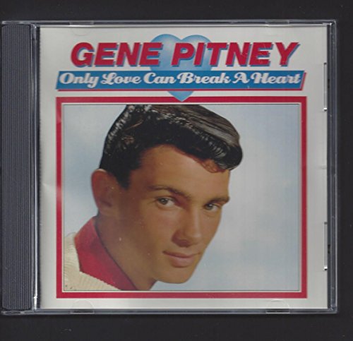 PITNEY, GENE  - ONLY LOVE CAN BREAK A HEART