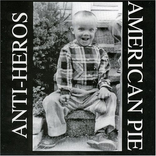 ANTI HEROS - AMERICAN PIE