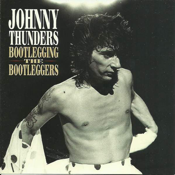 THUNDERS, JOHNNY  - BOOTLEGGING THE BOOTLEGGERS