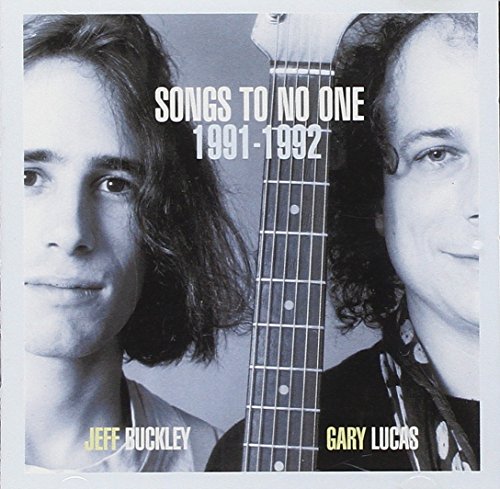 BUCKLEY, JEFF & GARY LUCAS  - SONGS TO NO ONE 1991-1992