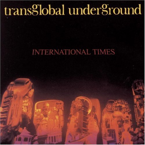 TRANSGLOBAL UNDERGROUND - INTERNATIONAL TIMES