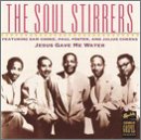 SOUL STIRRERS  - JESUS GAVE ME WATER