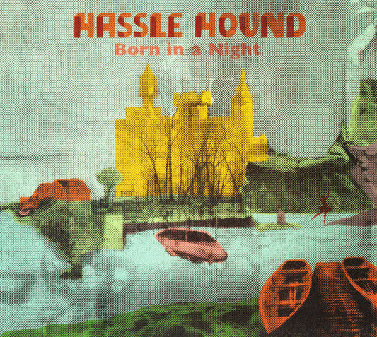HASSLE HOUND  - BORN IN A NIGHT