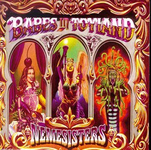 BABES IN TOYLAND - NEMESISTERS